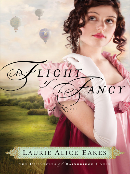 Title details for A Flight of Fancy by Laurie Alice Eakes - Available